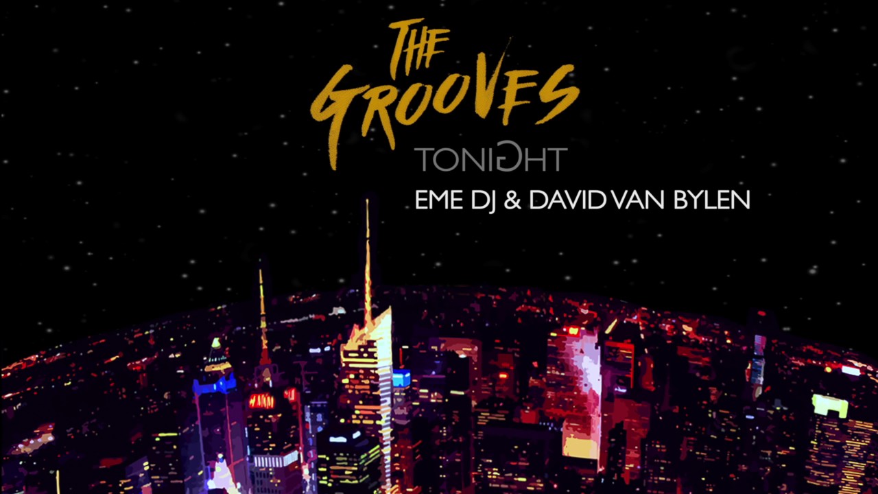 The Grooves - Tonight - Eme Dj & David Van Bylen Remix