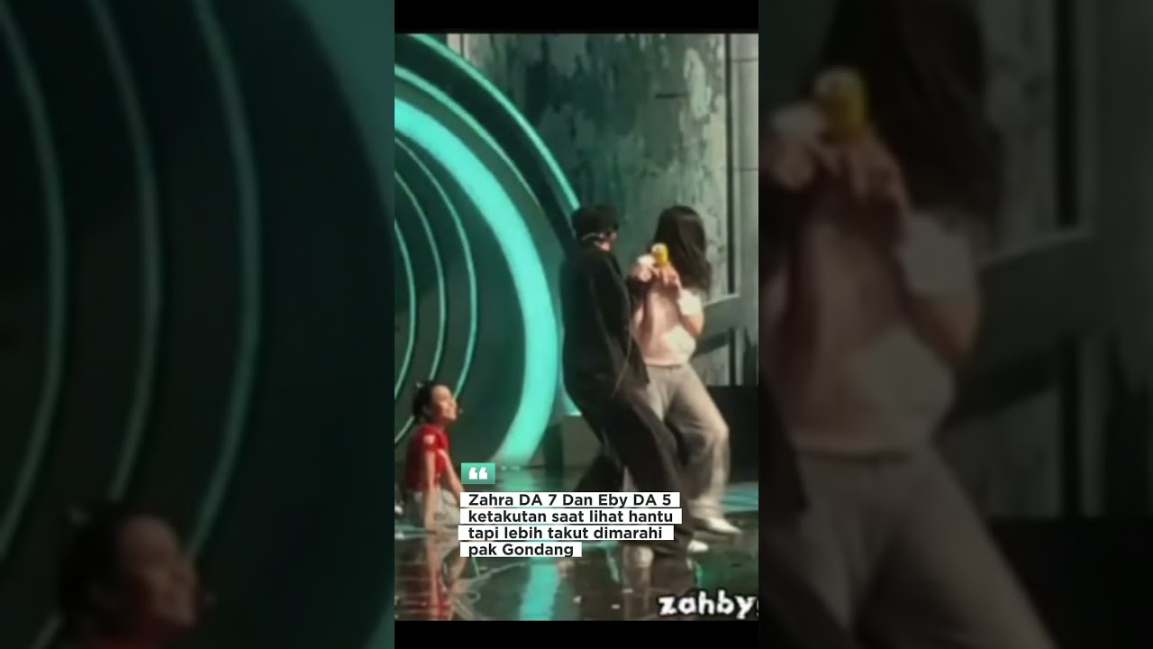 Zahra DA 7 Dan Eby DA 5 Ketakutan