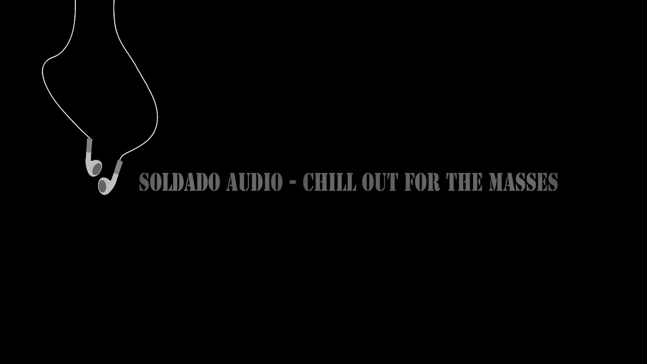 Soldado Audio Project - Chill Out For The Masses
