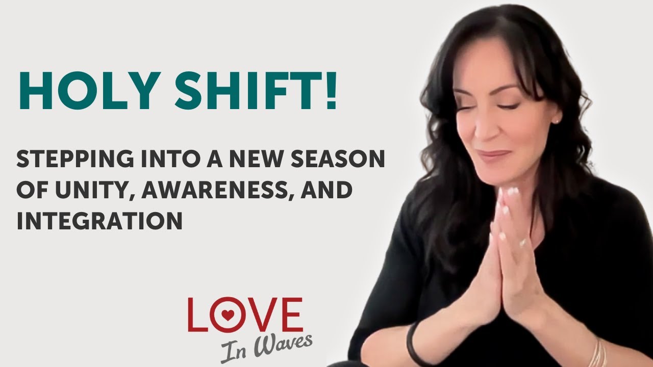 Holy Shift! - A New Season of Unity, Awareness, and Integration