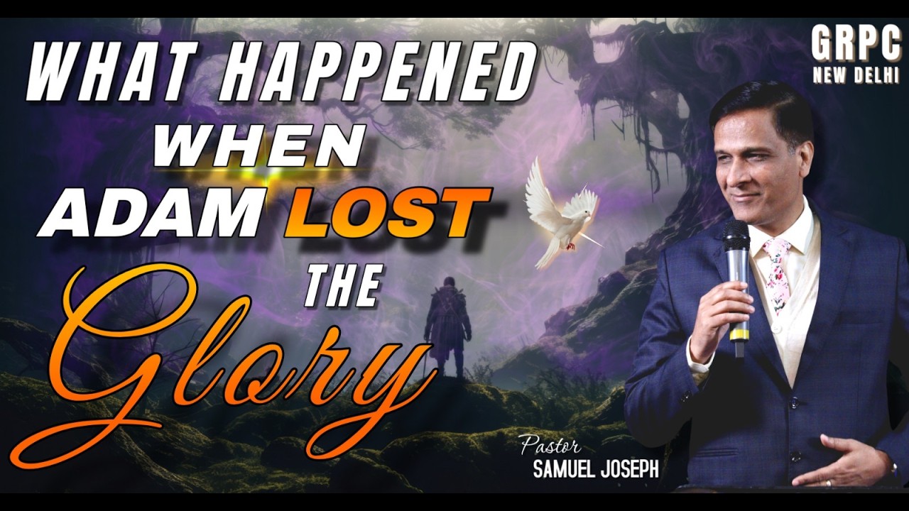 What Happened When Adam Lost the Glory | Message by Pastor Samuel Joseph | GRPC NEW DELHI