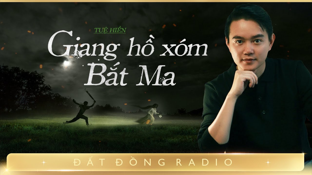 Nghe truyện ma : GIANG HỒ XÓM BẮT MA - Chuyện ma miền Tây Nguyễn Huy diễn đọc