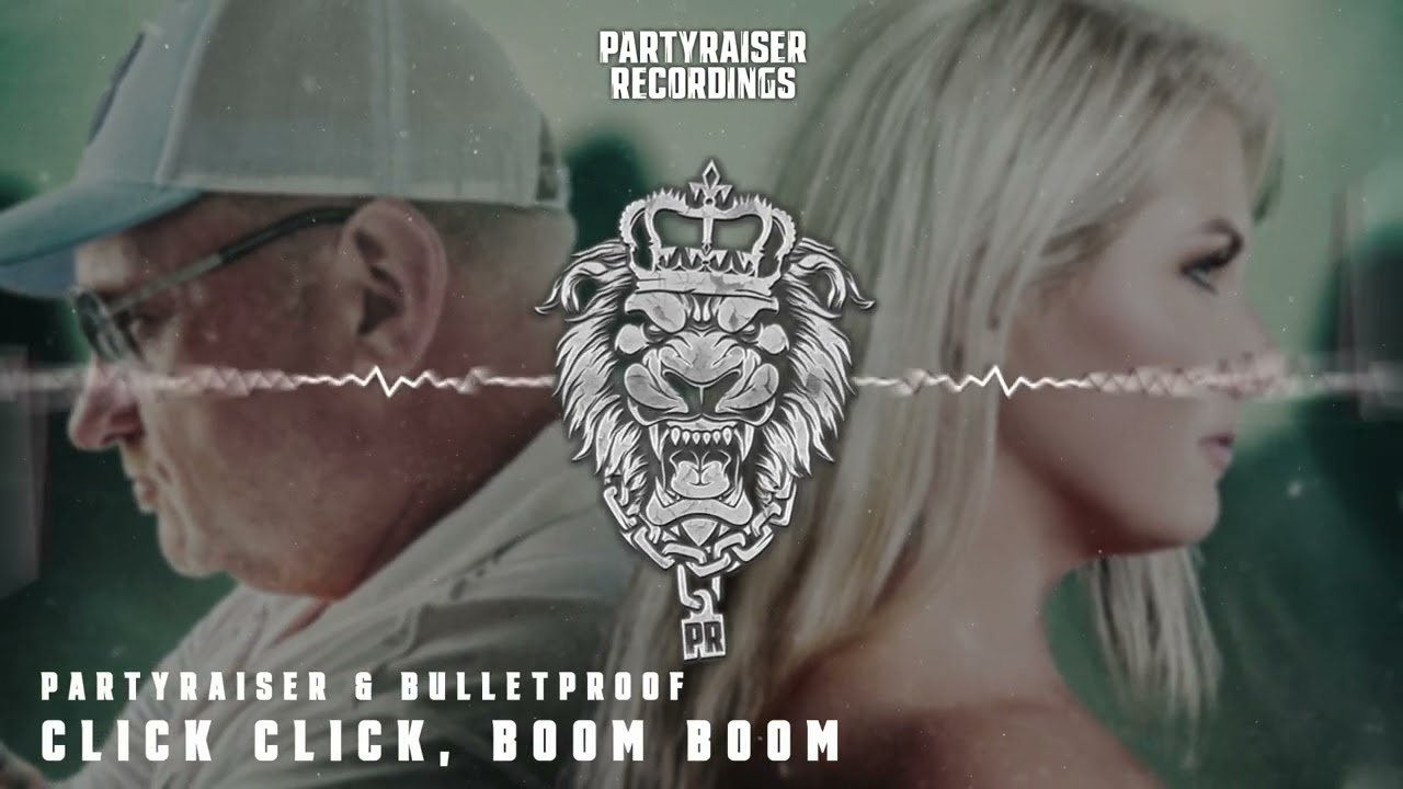 Partyraiser & Bulletproof - Click Click, Boom Boom