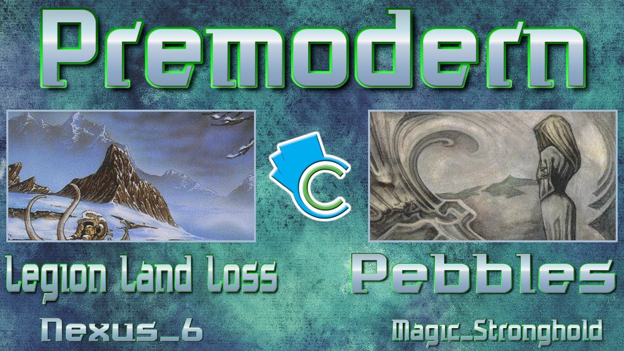 Premodern: Legion Land Loss vs Pebbles (Nexus_6 vs Magic_Stronghold)