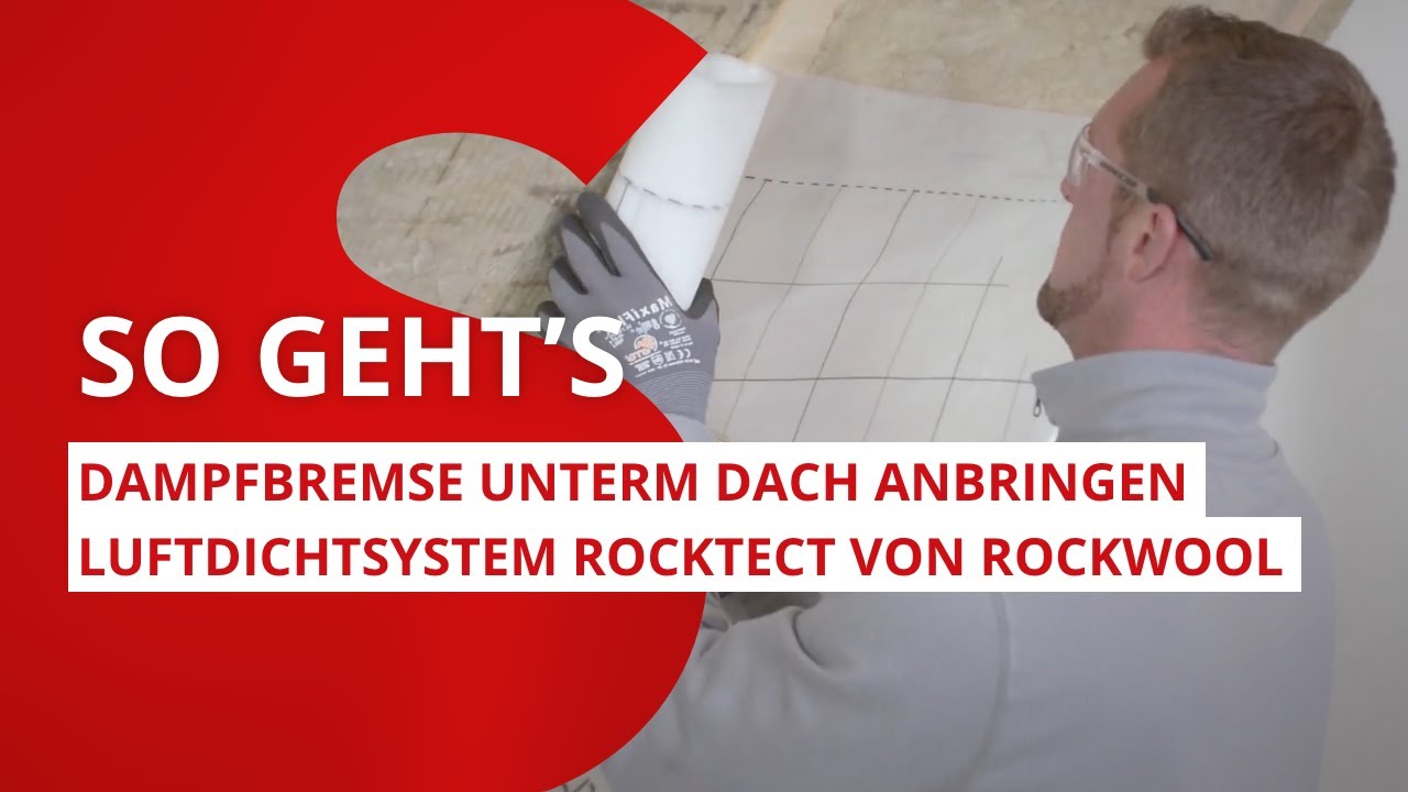 Dampfbremse unterm Dach anbringen: Schritt für Schritt mit dem Luftdichtsystem RockTect von ROCKWOOL