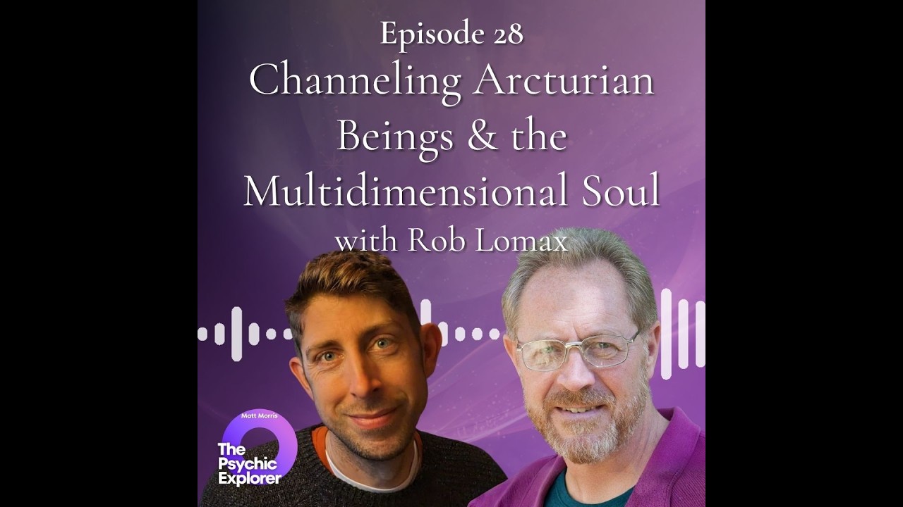 28- Soul & Galactic Beings (with Rob Lomax) 🔮