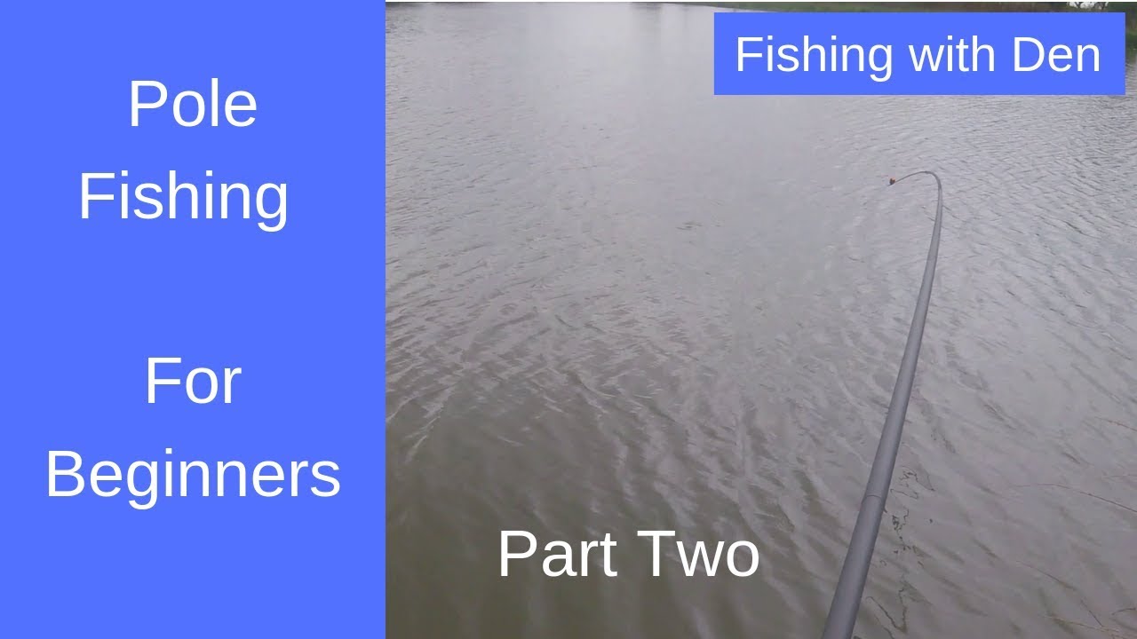 Pole Fishing for Beginners - How to Fish with the Pole - Part Two