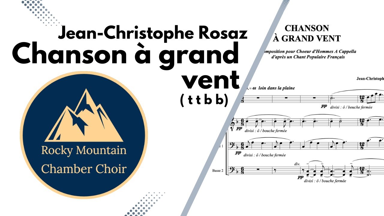Chanson à grand vent | JEAN-CHRISTOPHE ROSAZ | TTBB | Rocky Mountain Chamber Choir | Demo Recording