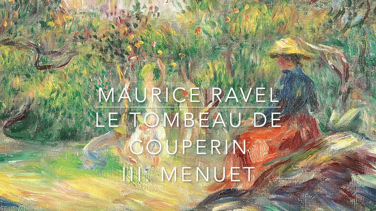 Maurice Ravel : Le Tombeau de Couperin - III. Menuet