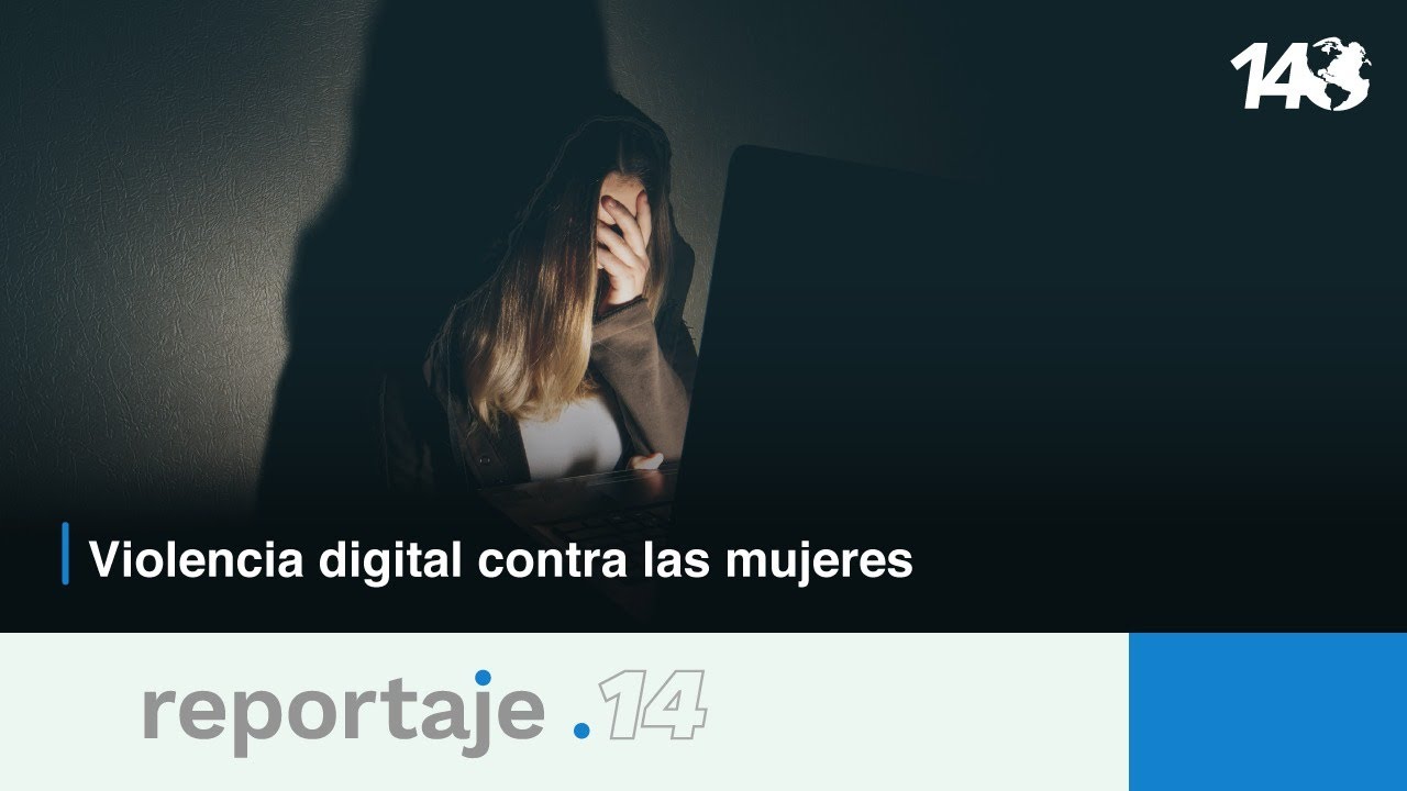 Reportaje 14 | Violencia digital contra las mujeres