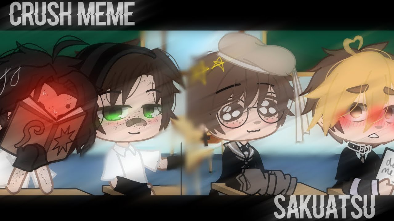 Crush meme || SakuAtsu || Gacha Club || Misty Chan