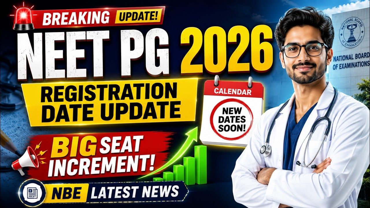 NEET PG 2026 Registration Date Update | NBE Latest News | Seat Increment Big Update