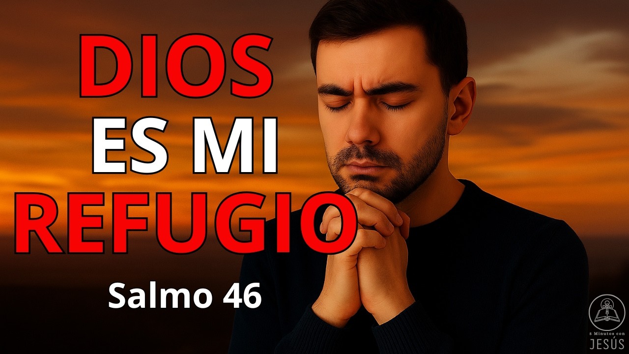 DIOS, sé mi REFUGIO | ORACIÓN PODEROSA con el Salmo 46