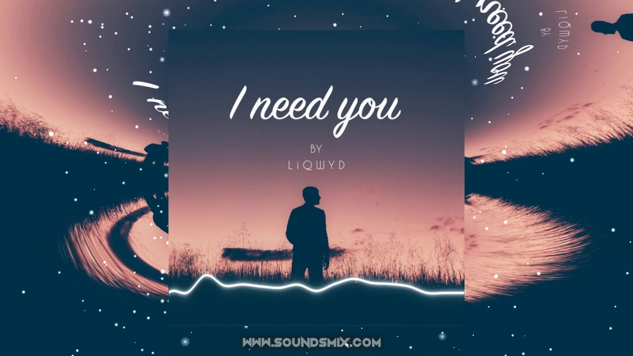LiQWYD - I Need You [Музыка без авторских прав]