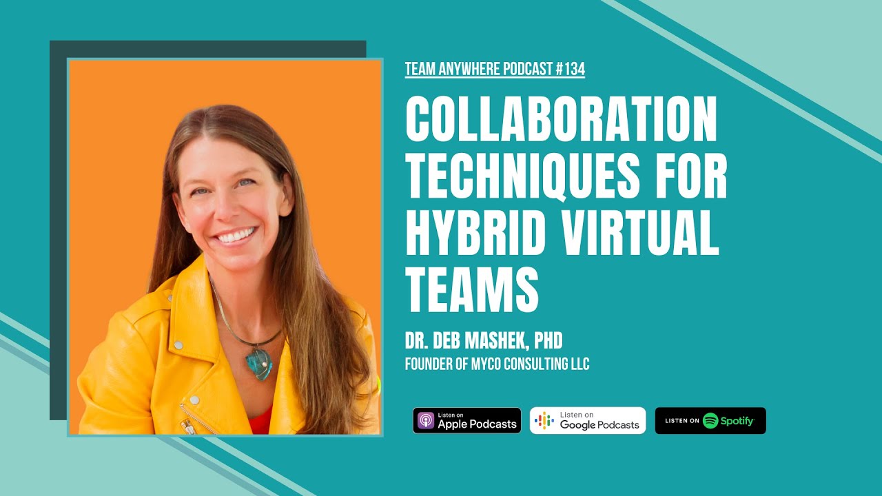Collaboration Techniques for Hybrid Virtual Teams | EP #134 with Deb Mashek