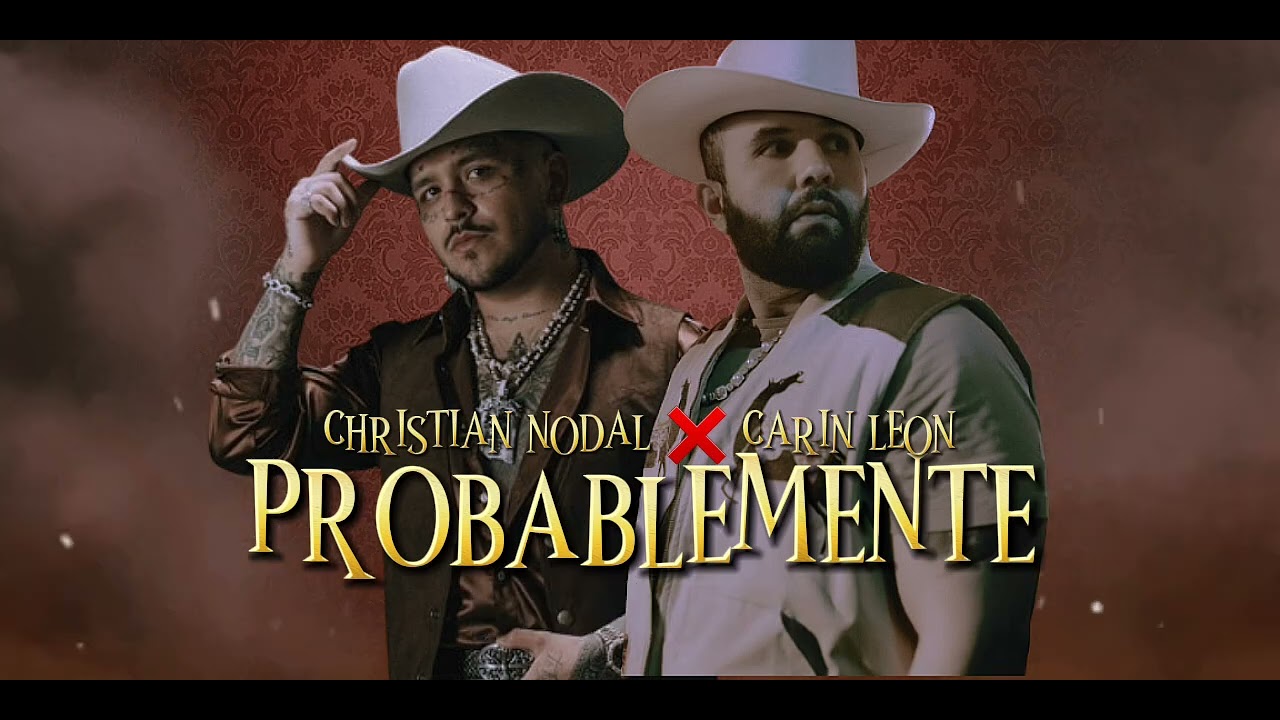 Probablemente - CARIN LEON ❌️ CHRISTIAN NODAL 🥃🤠 | Estreno 2024