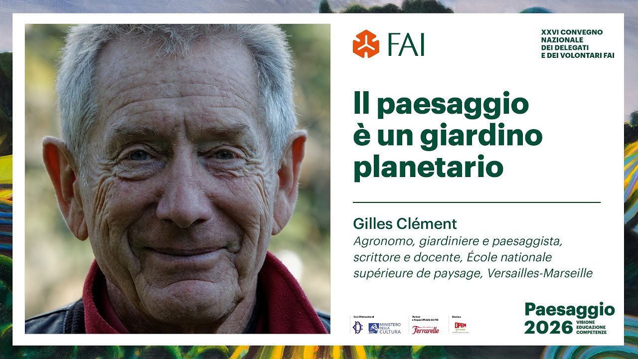 Paesaggio 2026 | Il paesaggio è un giardino planetario - Gilles Clément