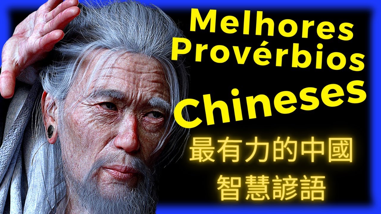 Proverbios Chinês Sabedoria |  Provérbios de um Velho Sábio Chines  a Incrível Sabedoria Chinesa