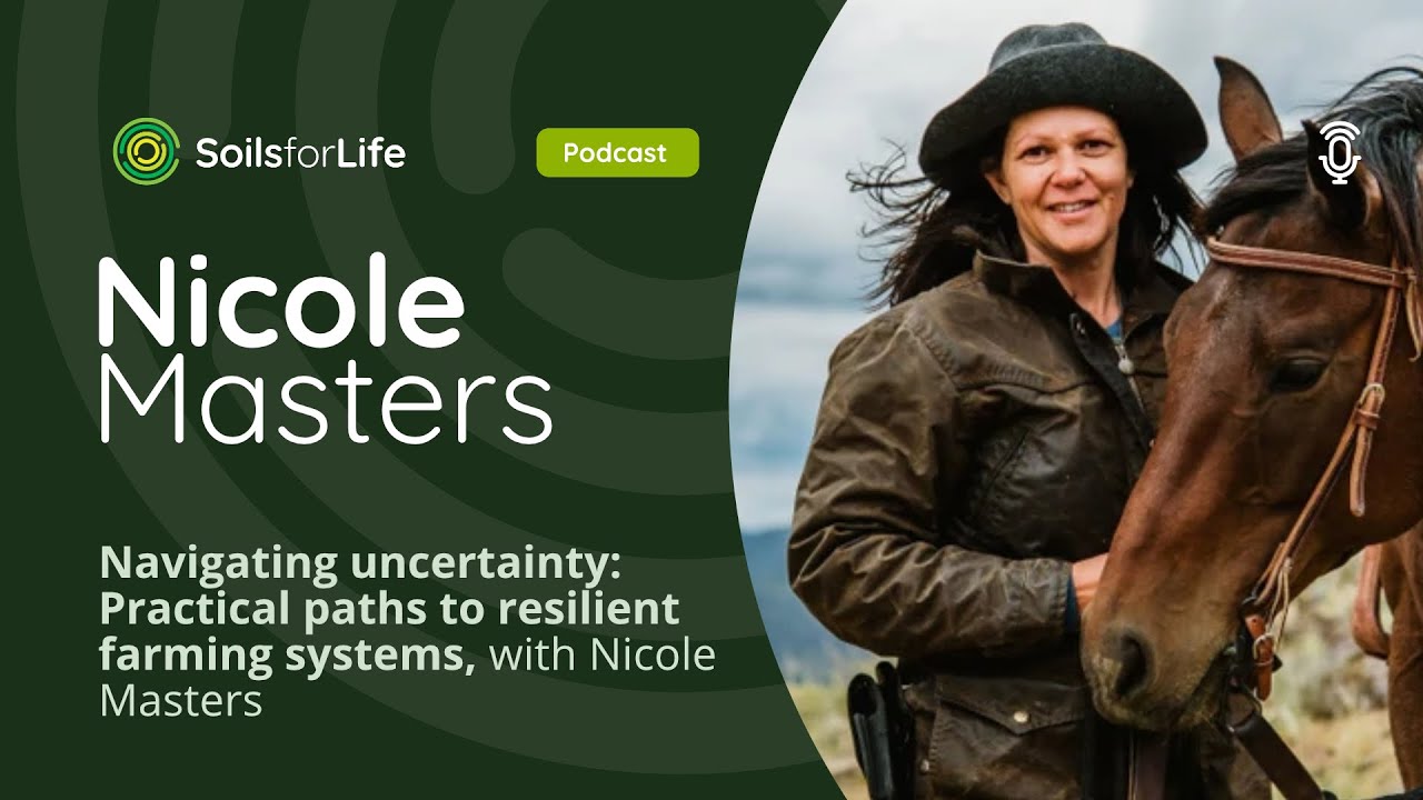 Navigating uncertainty  Practical paths to resilient farming systems, with Nicole Masters