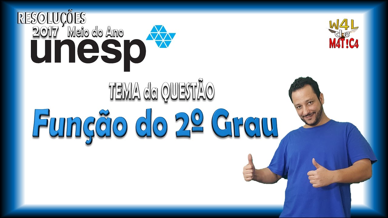 UNESP 2017 - Meio do Ano (1ª Fase) | Questão 88 | Função do 2º Grau | Prof. W4L