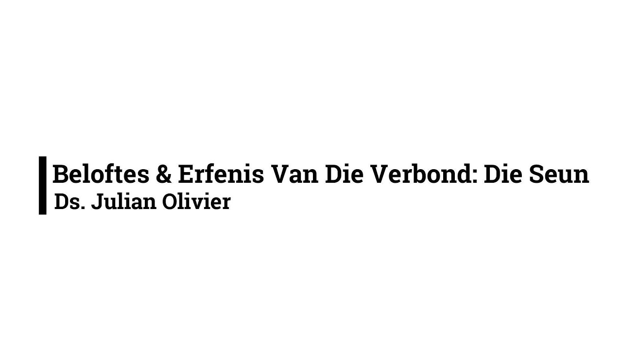 Beloftes & Erfenis Van Die Verbond: Die Seun // Ds. Julian Olivier // 5 Okt