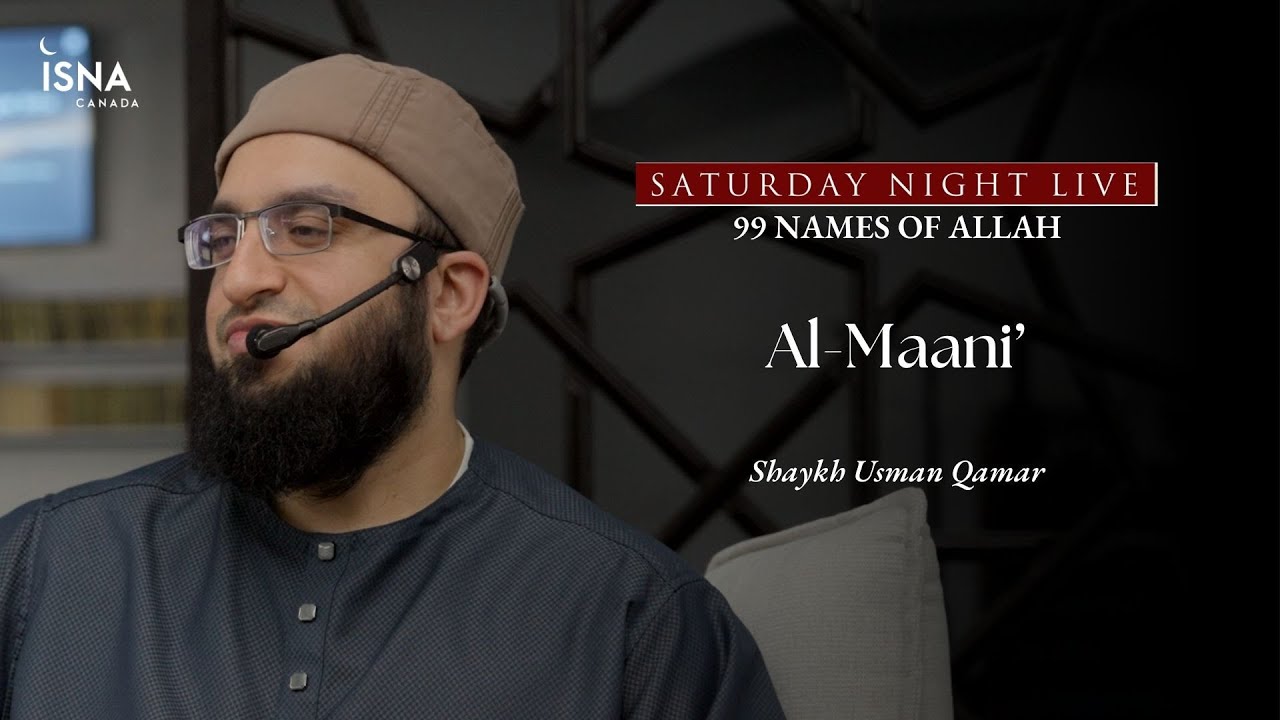 Saturday Night Live | 99 Names of Allah | Al-Maani' | Shaykh Usman Qamar