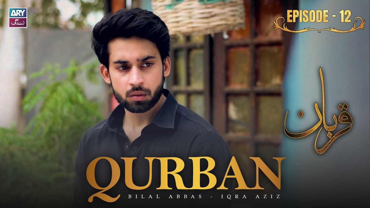 Qurban Episode 12 | Bilal Abbas | Iqra Aziz | ARY Zindagi Drama