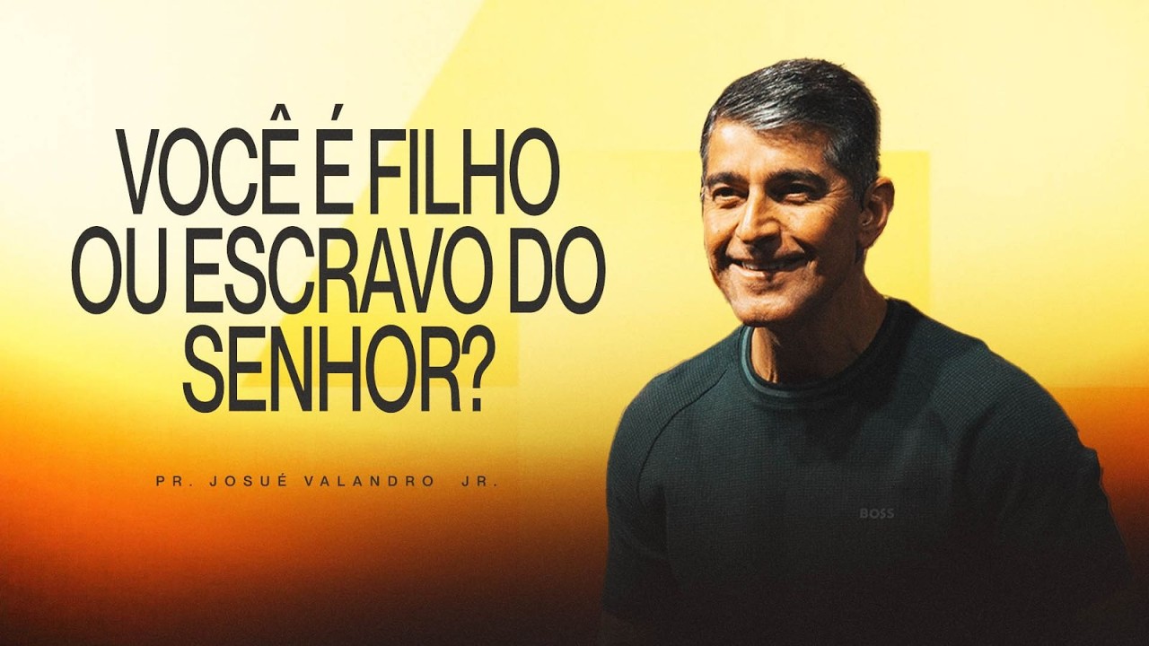 VOCÊ É FILHO OU ESCRAVO DO SENHOR? | Pr. Josué Valandro Jr.