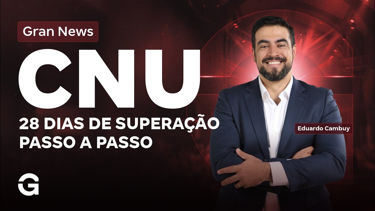 Gran News CNU 2025 | CNU News: CNU: 28 dias de supera&ccedil;&atilde;o passo a passo