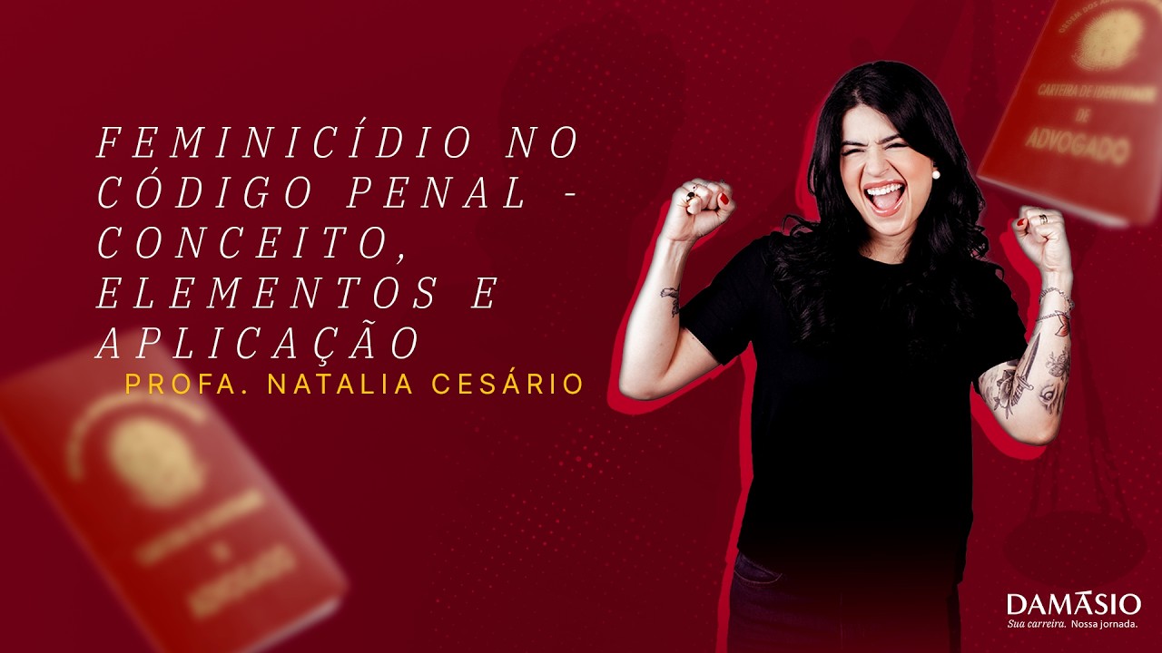 Feminicídio no Código Penal - Conceito, elementos e aplicação.