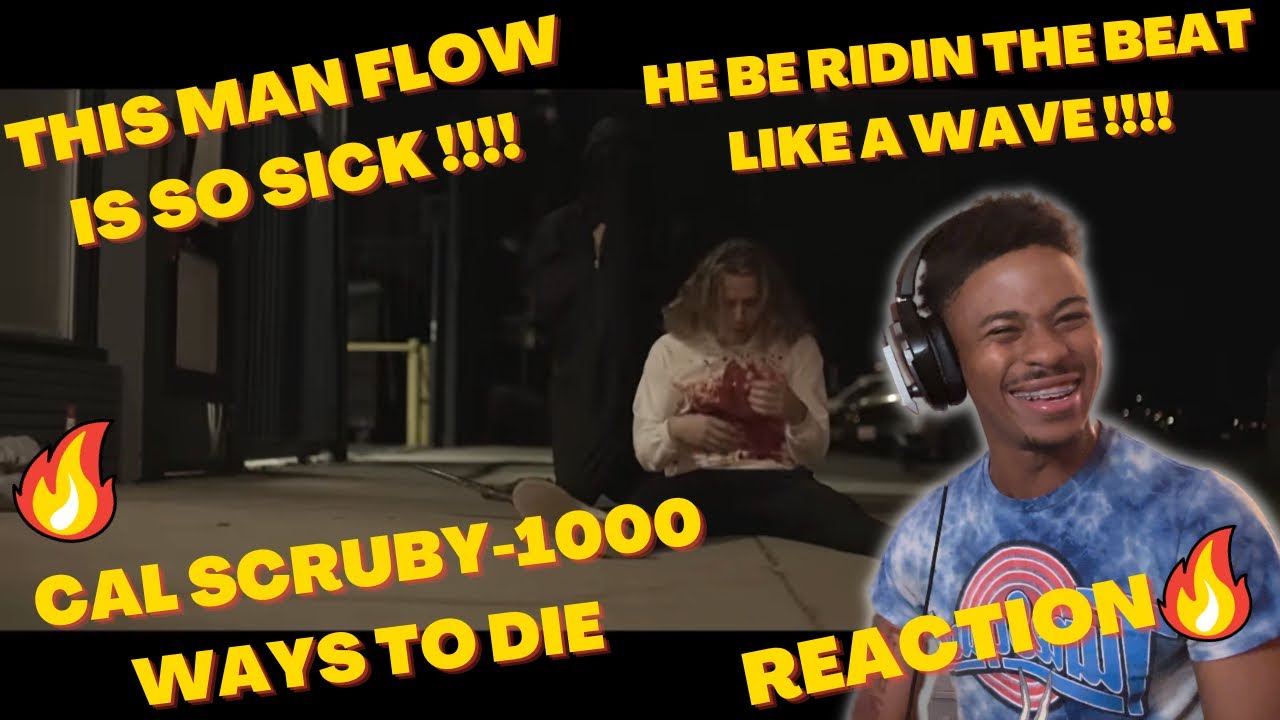 THE SICK FLOW🤮CAL SCRUBY-1000 WAYS TO DIE (REACTION)🔥