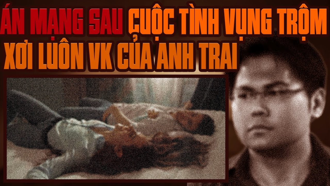 Kỳ Án Trung Quốc: Những Bí Mật Khó Nói Cùng Vợ Anh Trai