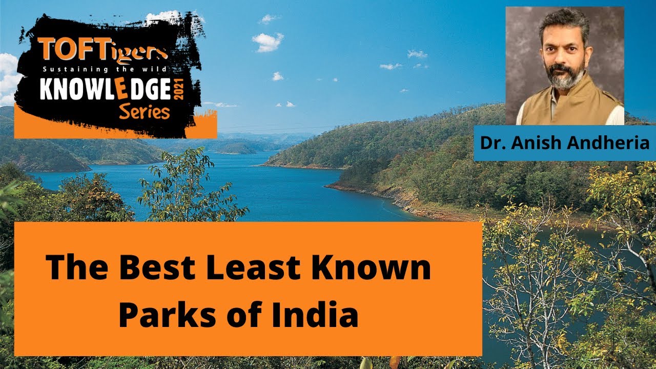 The Best - Least Known- Parks of India (Part 2) with Dr. Anish Andheria