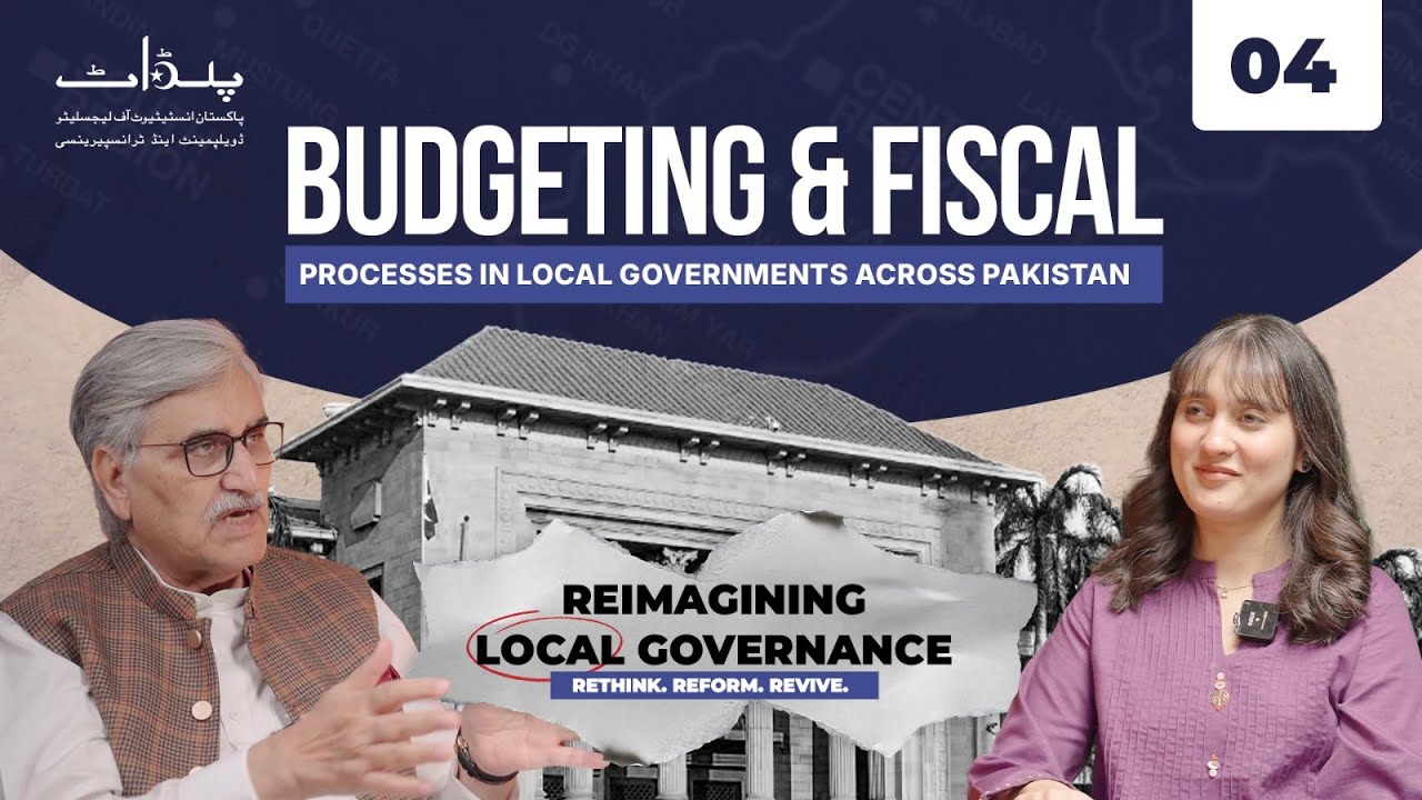 Budgeting & Fiscal Processes in Local Government across Pakistan  - Ep 04