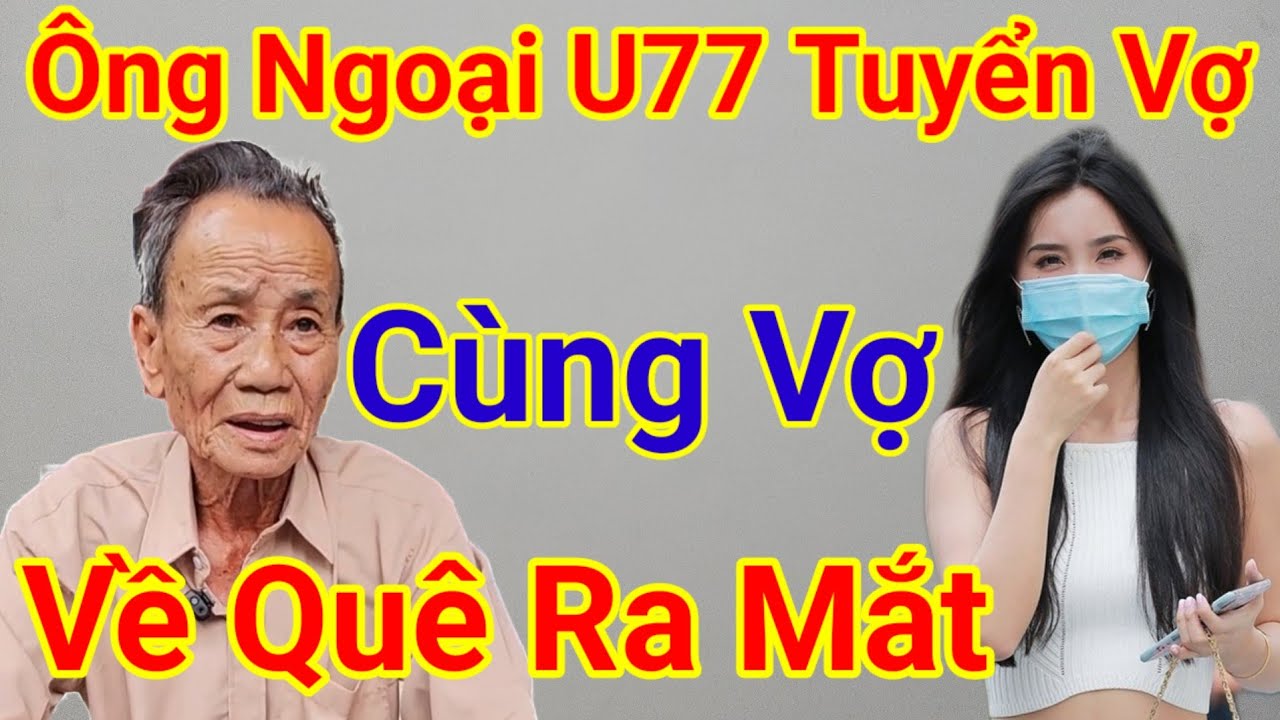 Ông Ngoại U77 Tuyển Vợ 