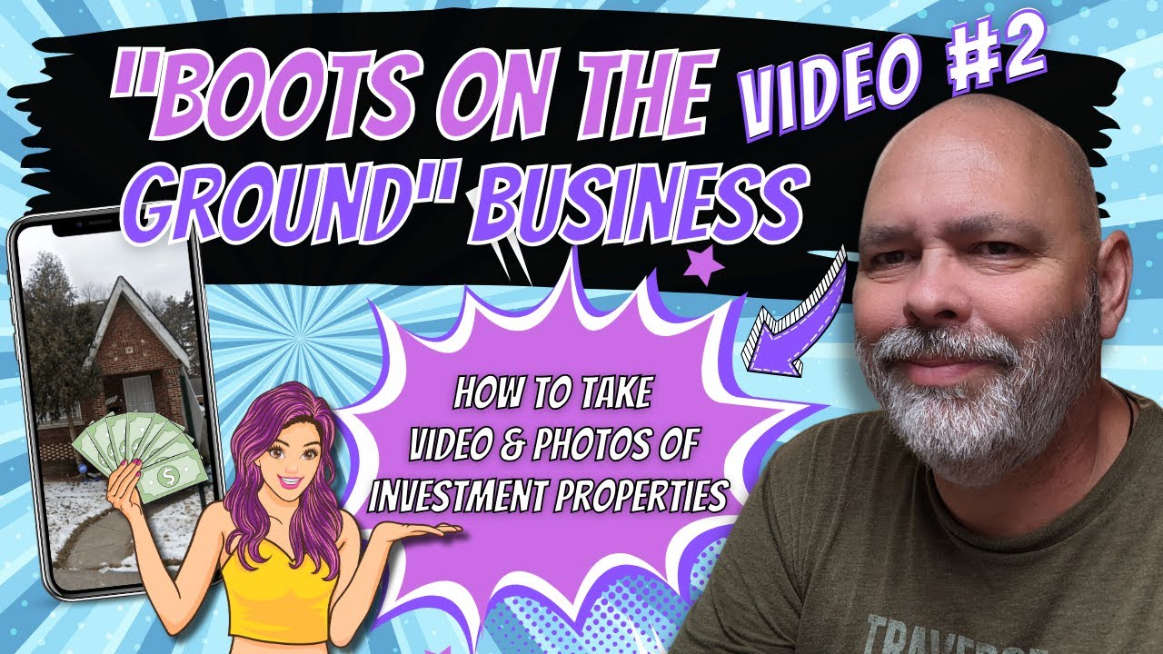 Boots on the Ground (Part 2) How to Take Photos and Video of Investment Properties.
