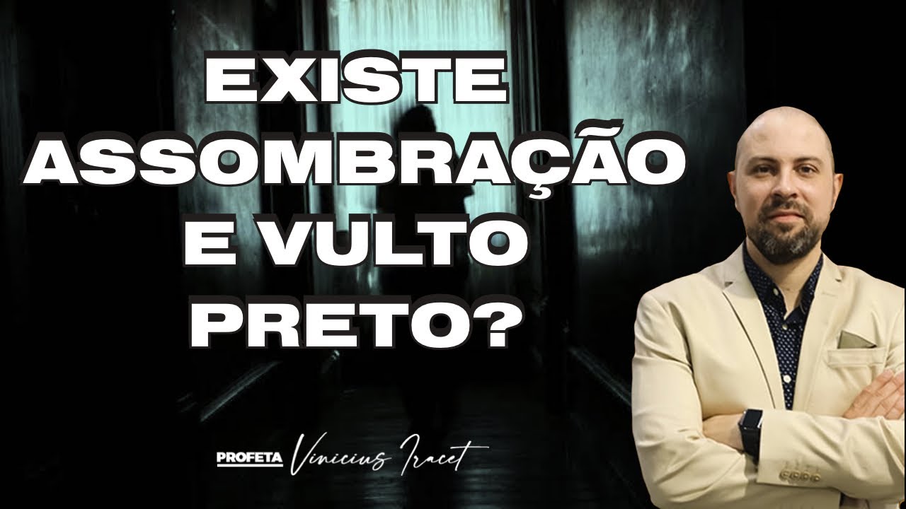 EXISTE ASSOMBRAÇÃO, VULTO PRETO E HOMEM DE CHAPÉU PRETO ? Profeta Vinicius Iracet