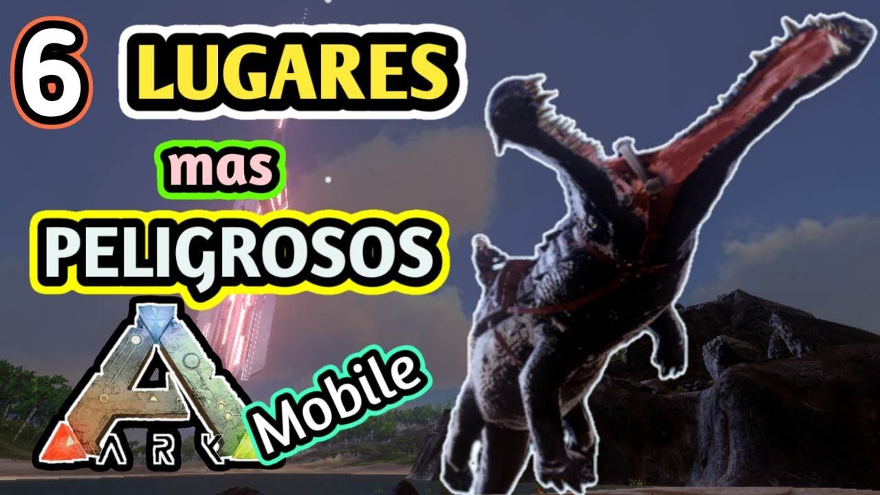 6 LUGARES m&aacute;s PELIGROSOS de ARK MOBILE! 🦕🦖🔥☢💀