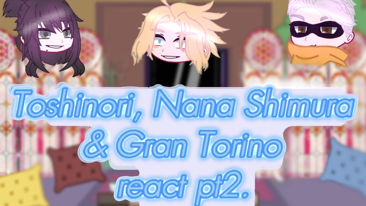 Past toshinori, Nana Shimura & Gran Torino react//pt2//