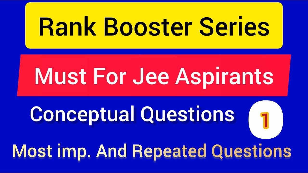 Rank Booster Series ( Lecture-1) : Imp. for JEE Mains + Advanced