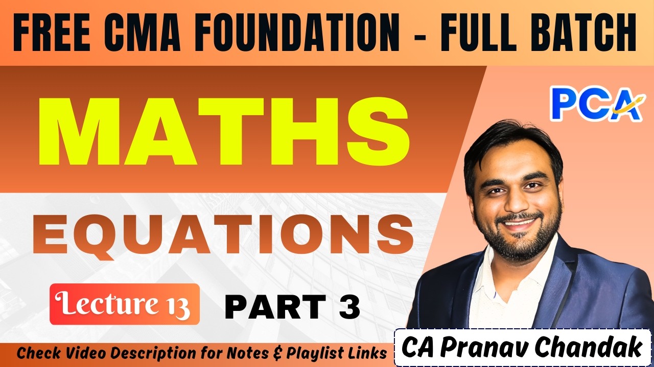 L13. Equations (Part 3)  for CMA Foundation | Maths by CA Pranav Chandak |  #freecmafoundation