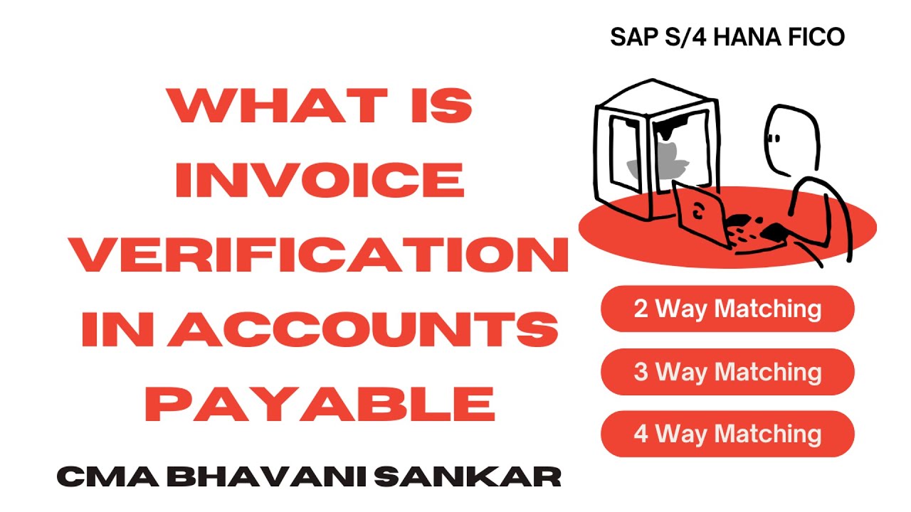 What is Invoice verification in Accounts Payable - 2 Way /3 Way / 4 Way matching. SAP S/4 HANA FICO