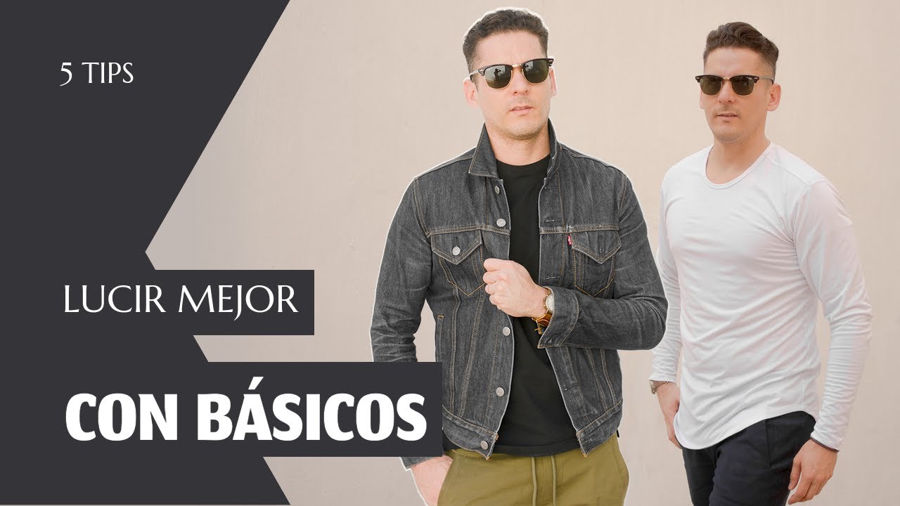Cómo lucir increíble con básicos | 5 Tips para lucir mejor