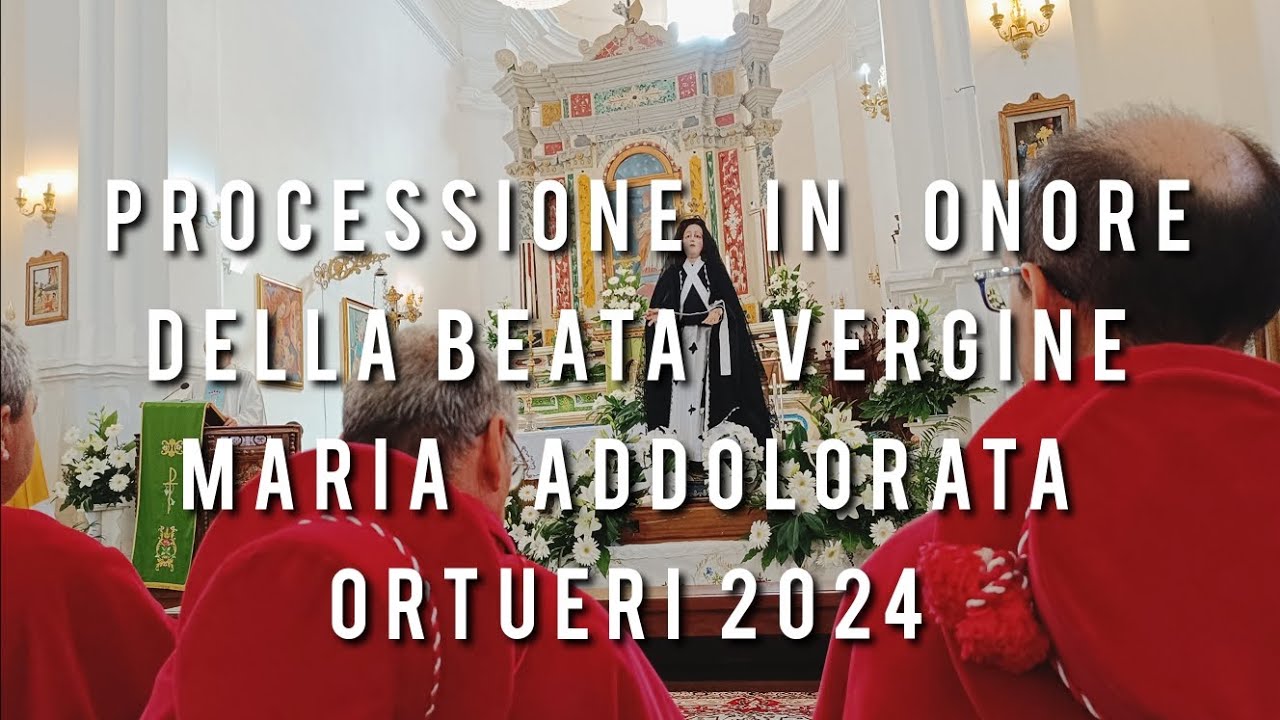 Processione in onore della beata Vergine Maria Addolorata Ortueri 2024