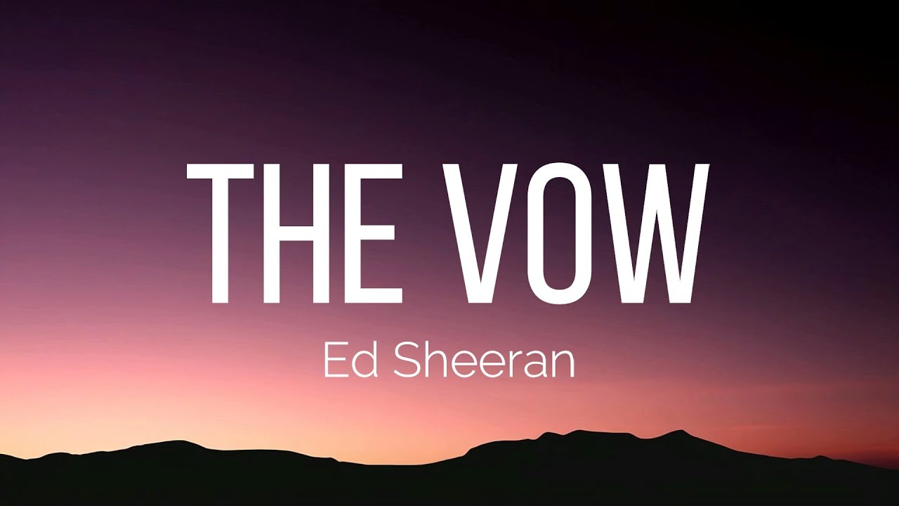 Ed Sheeran - The Vow (Lyrics)