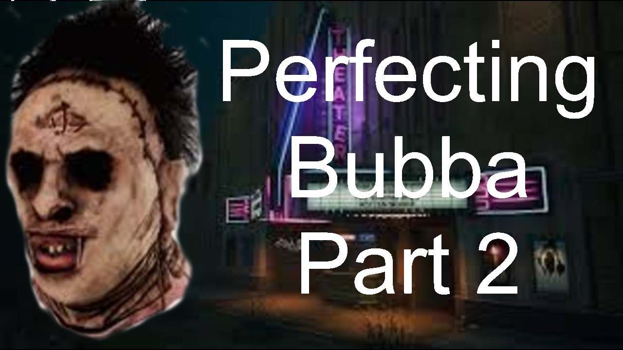 Perfecting Bubba Part 2 (Played like GARBAGE)