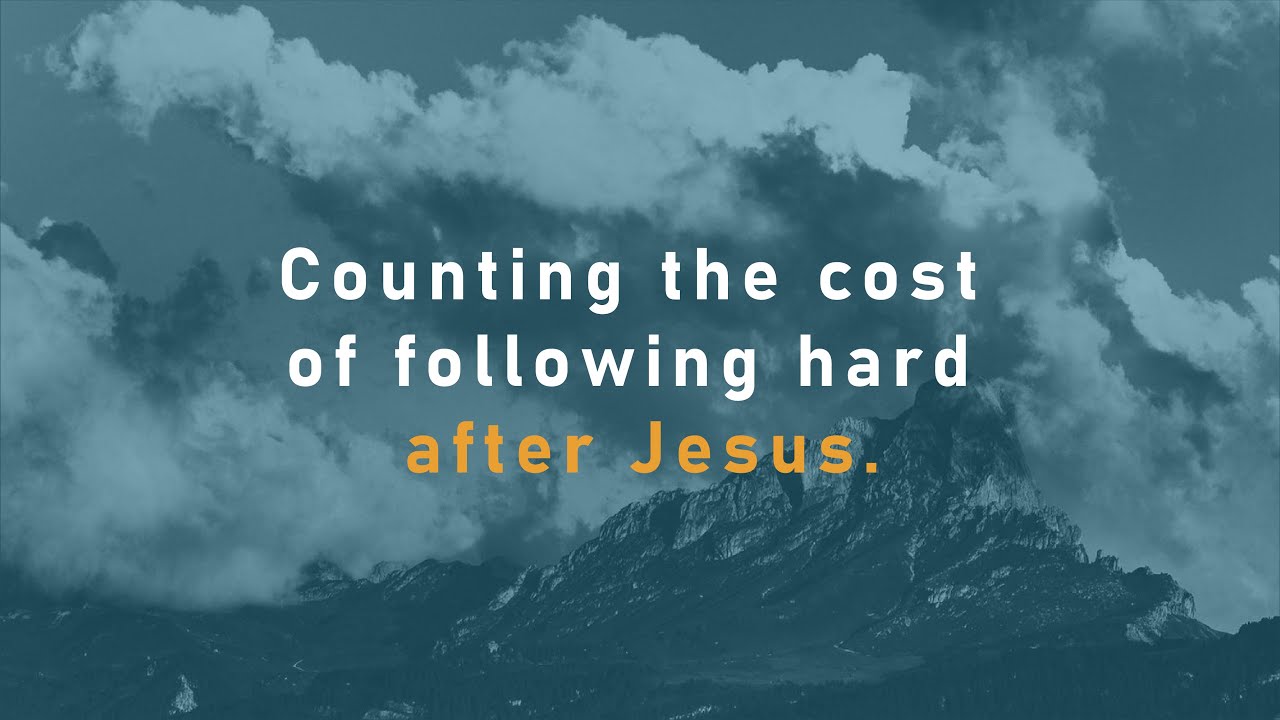 Counting the cost of following HARD after Jesus.