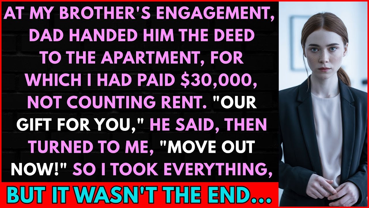 At My Brother's Engagement, Dad Gave Him The Deed To The Apartment, For Which I Had Paid $30,000...