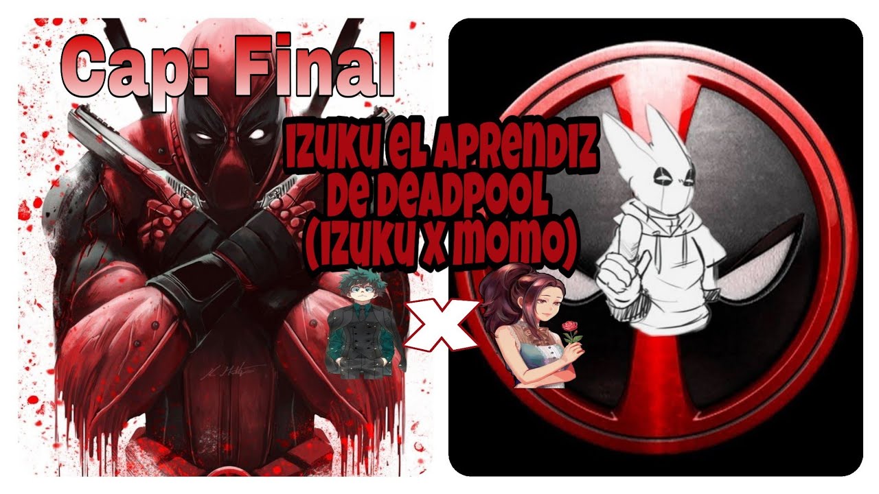 ¿Qhps izuku era entrenado por deadpool// FINAL