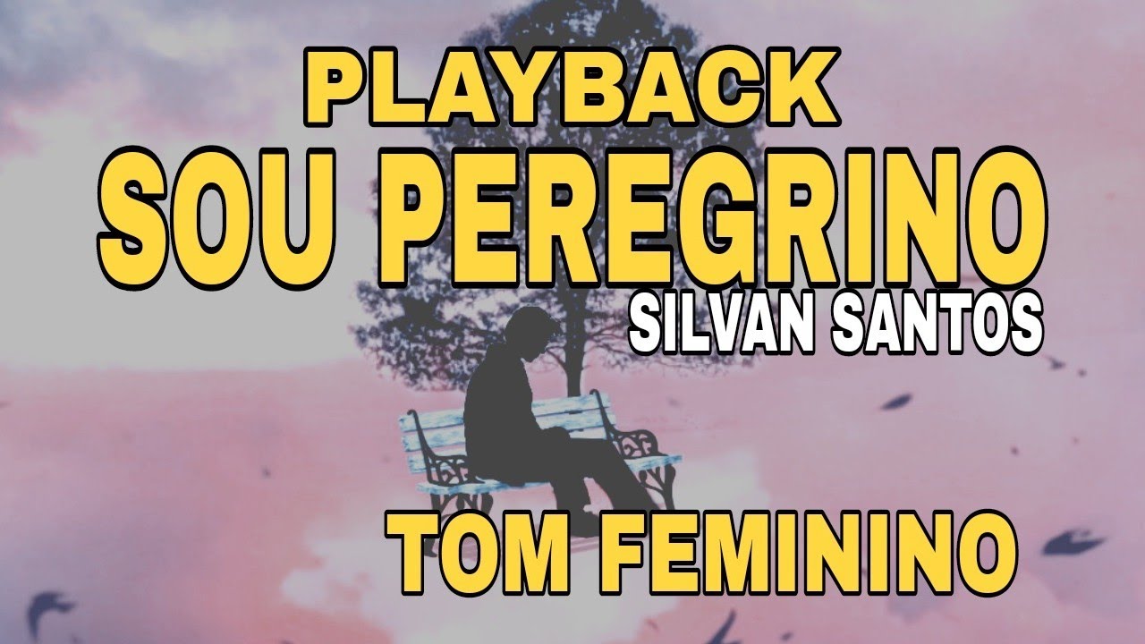 Playback - Sou Peregrino Silvan Santos [ Tom Feminino ] Com Legenda